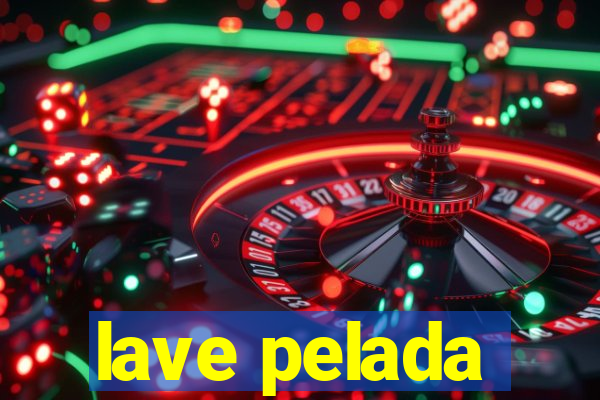 lave pelada